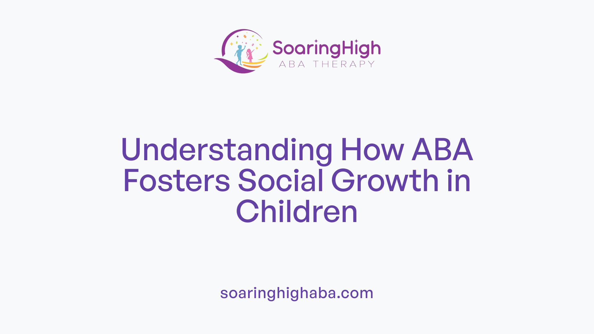 Understanding How ABA Fosters Social Growth in Children