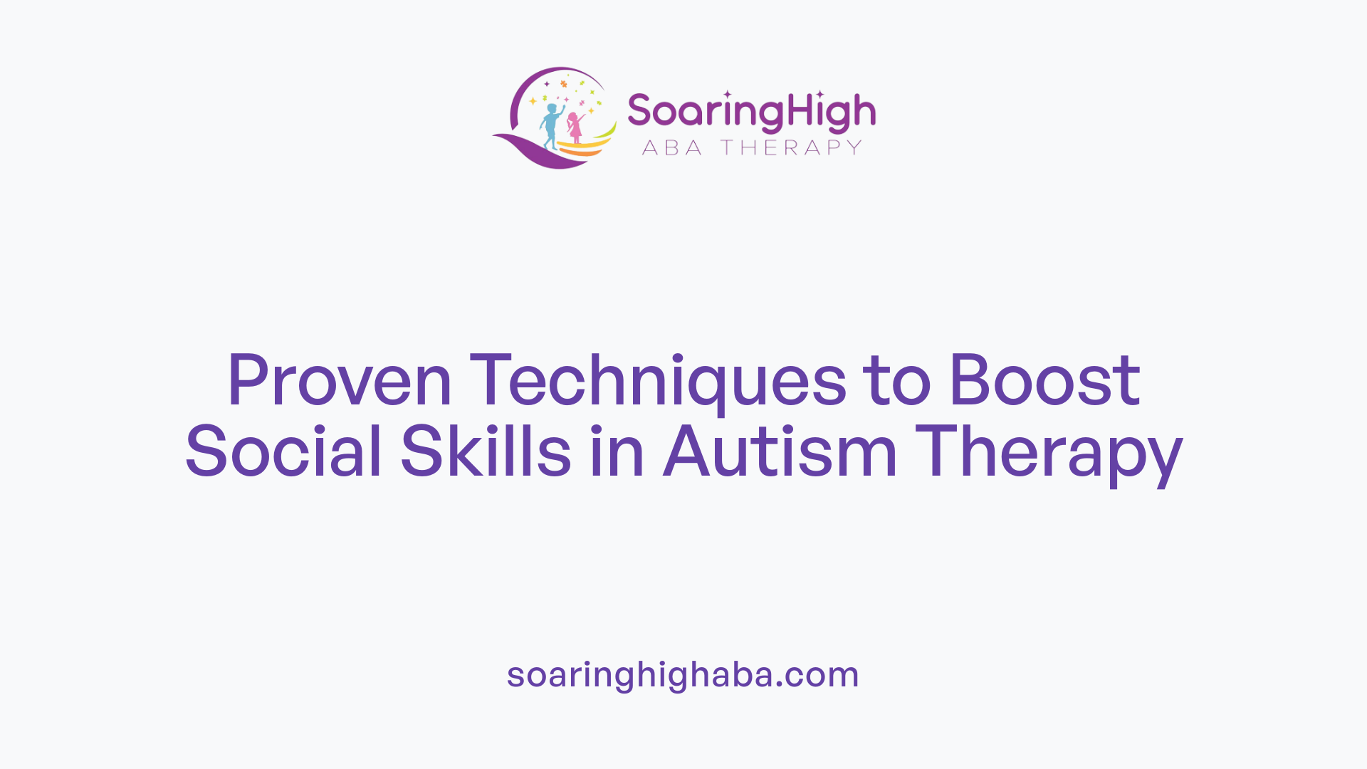 Proven Techniques to Boost Social Skills in Autism Therapy