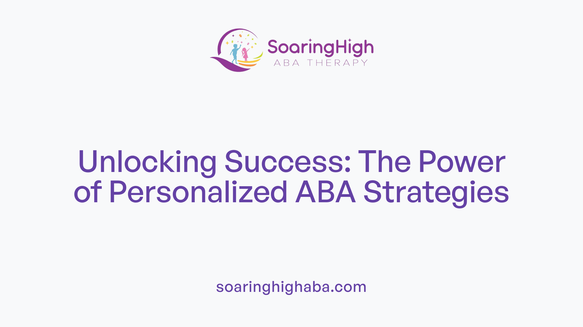 Unlocking Success: The Power of Personalized ABA Strategies