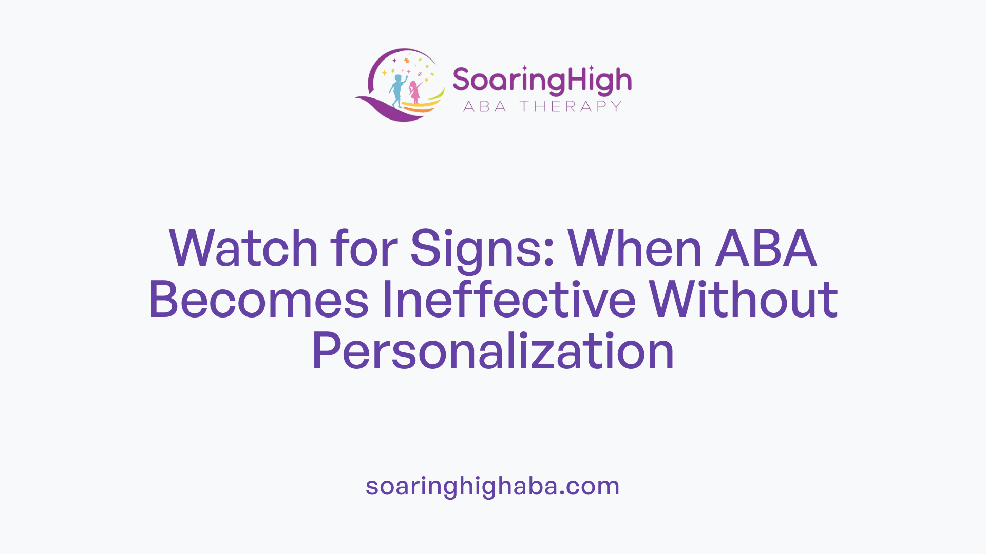 Watch for Signs: When ABA Becomes Ineffective Without Personalization