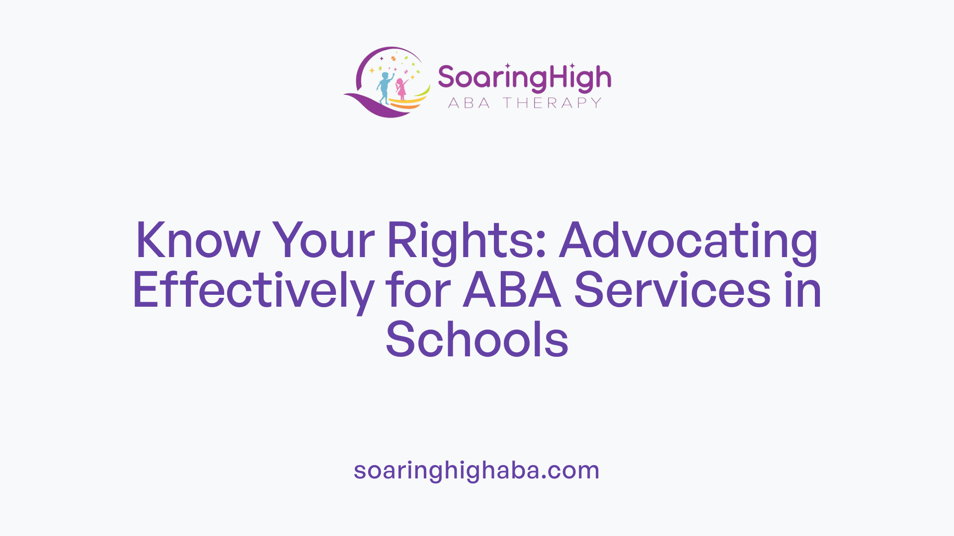 Know Your Rights: Advocating Effectively for ABA Services in Schools