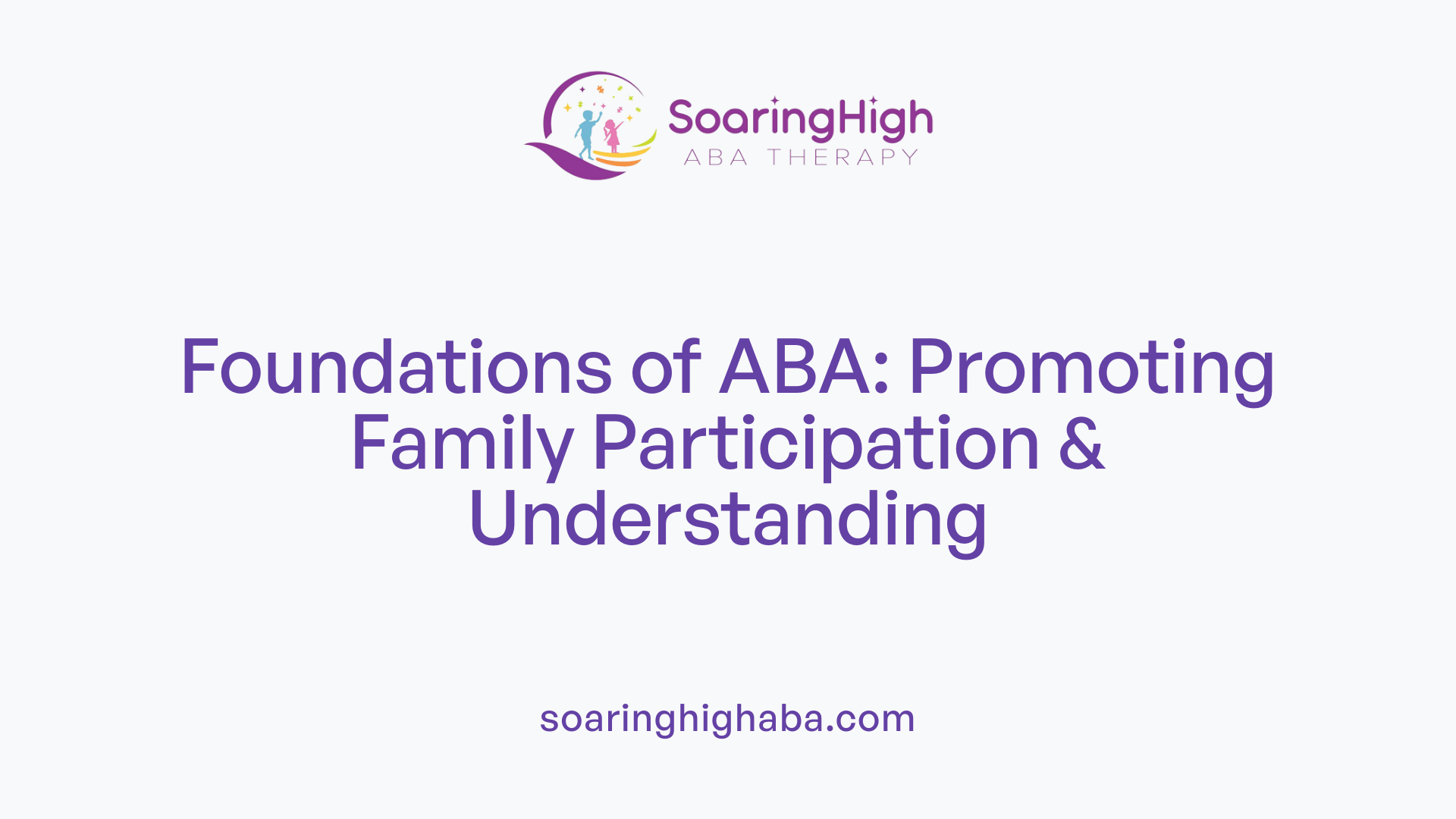 Foundations of ABA: Promoting Family Participation &amp; Understanding