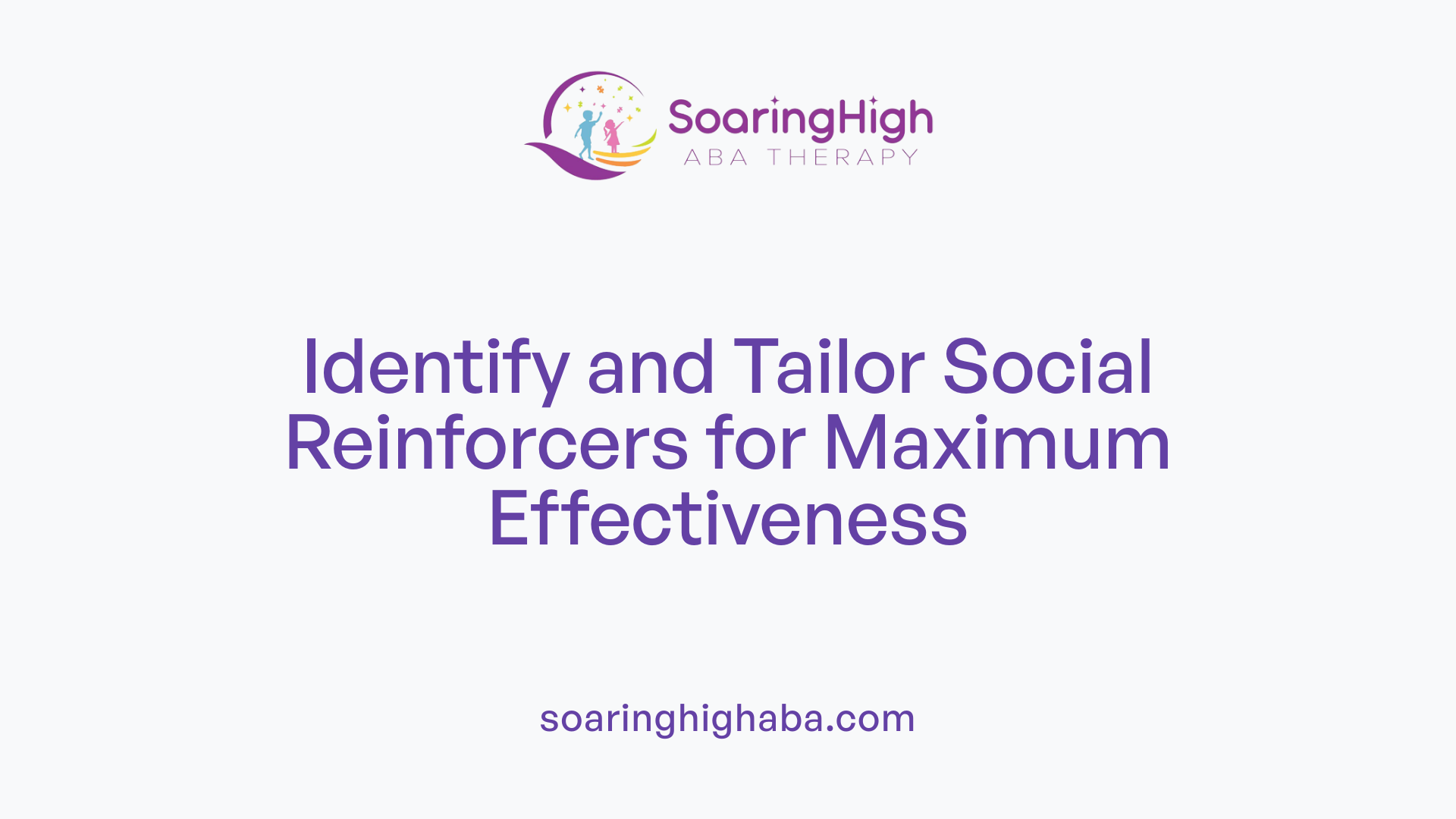 Identify and Tailor Social Reinforcers for Maximum Effectiveness