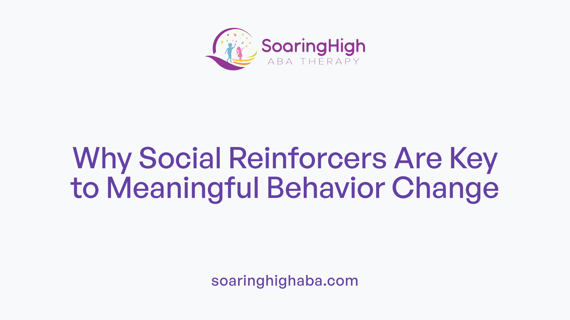 Why Social Reinforcers Are Key to Meaningful Behavior Change