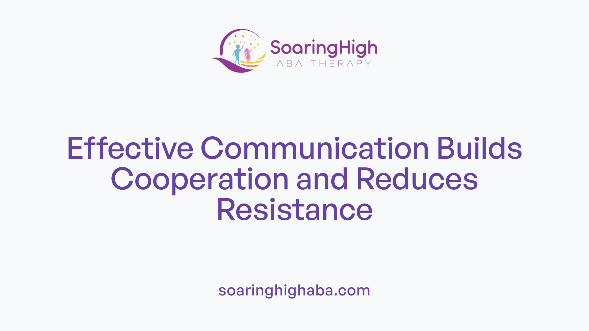 Effective Communication Builds Cooperation and Reduces Resistance