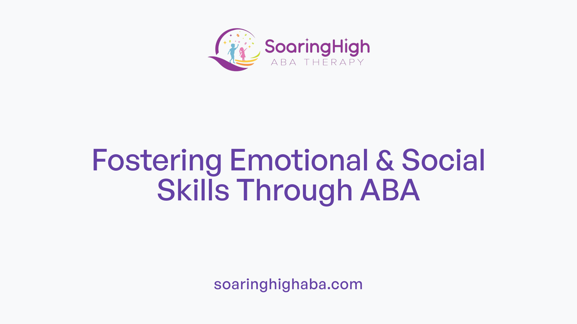 Fostering Emotional &amp; Social Skills Through ABA