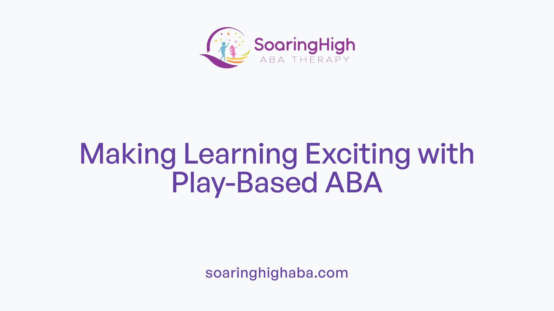 Making Learning Exciting with Play-Based ABA