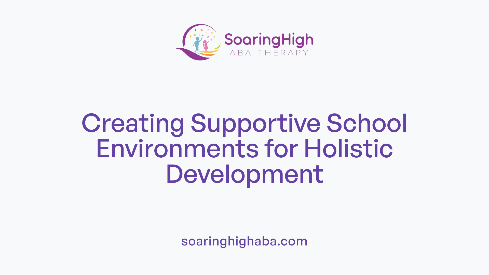 Creating Supportive School Environments for Holistic Development