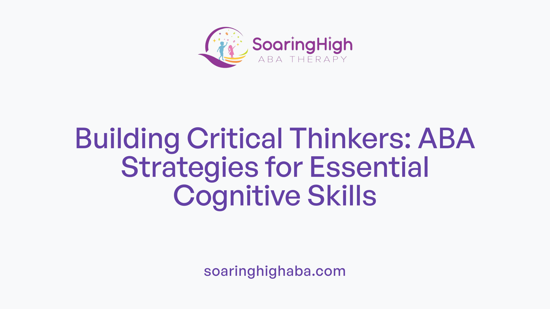 Building Critical Thinkers: ABA Strategies for Essential Cognitive Skills