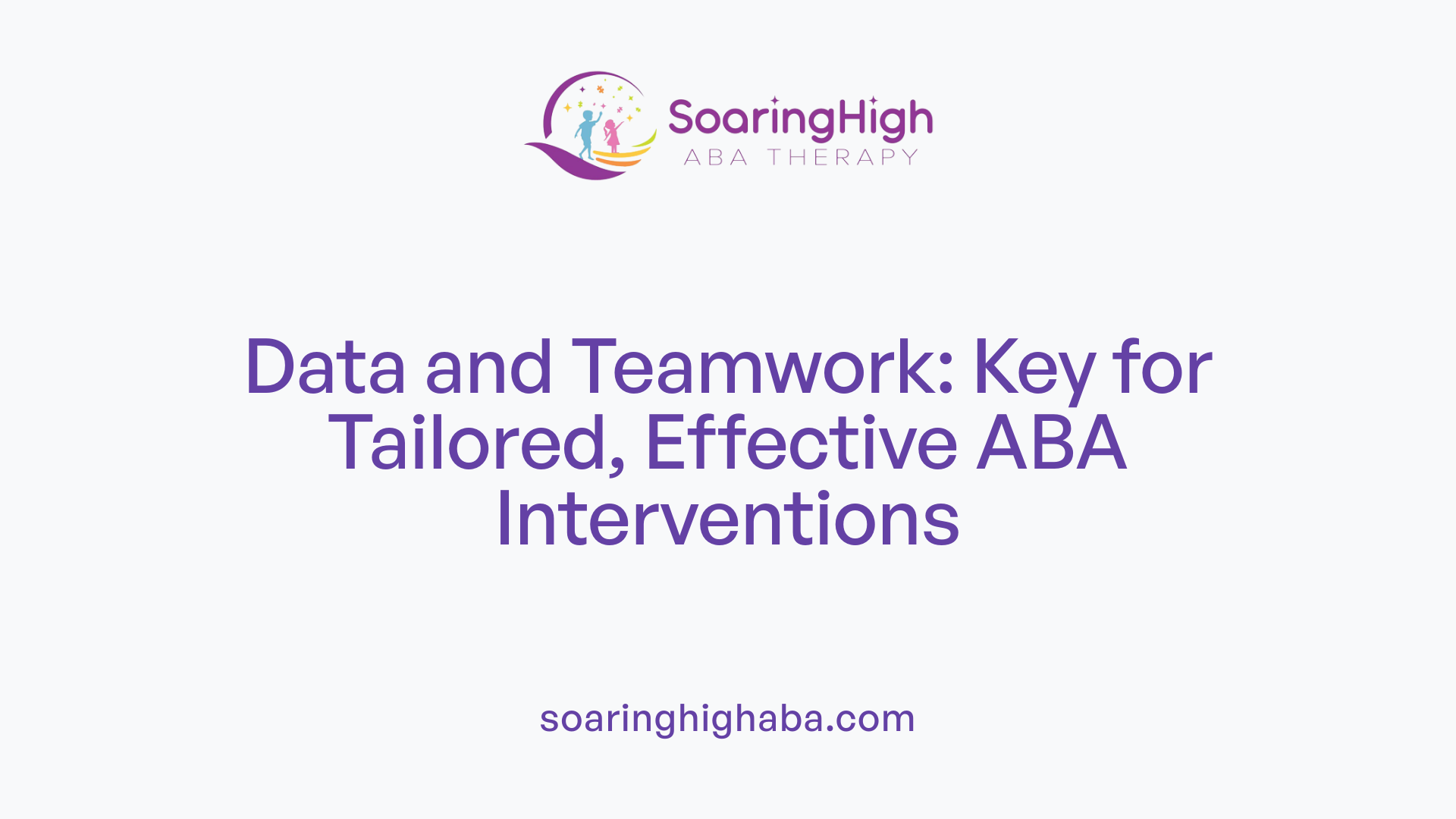 Data and Teamwork: Key for Tailored, Effective ABA Interventions