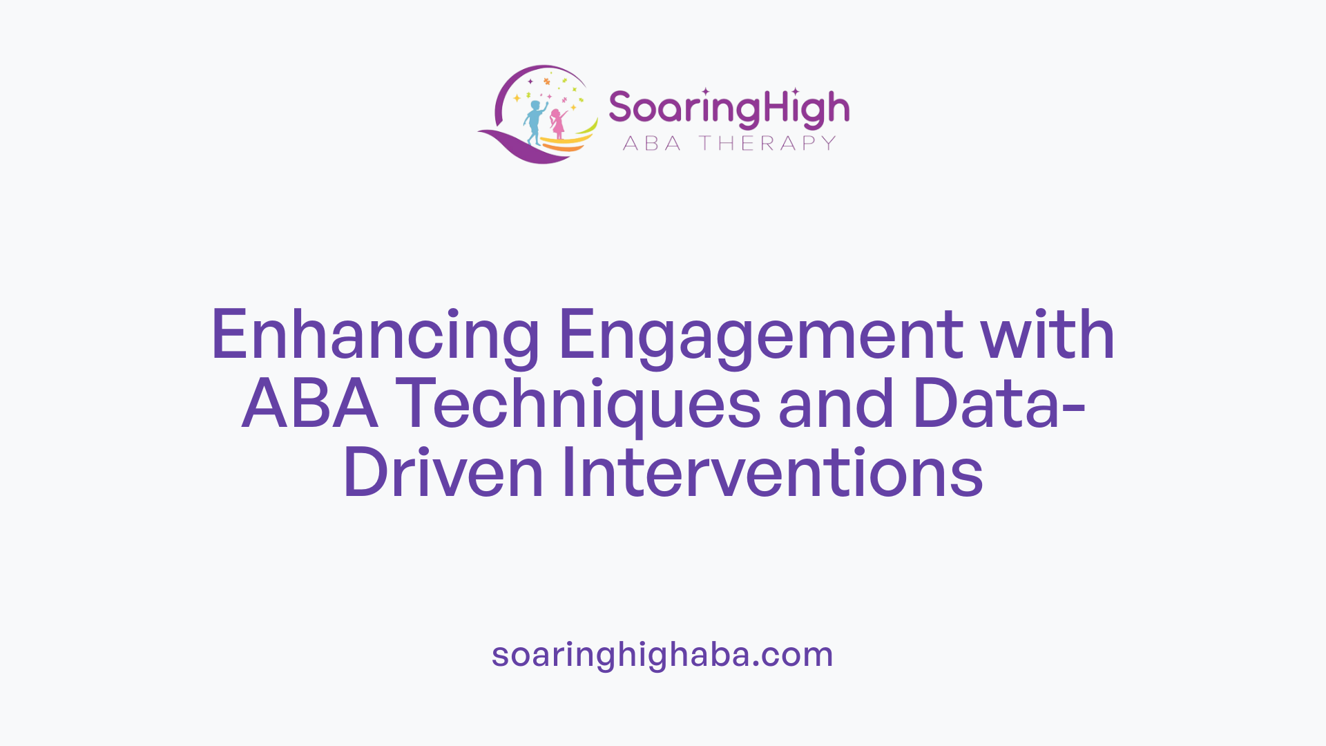 Enhancing Engagement with ABA Techniques and Data-Driven Interventions