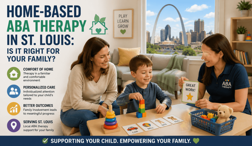 Home-Based ABA Therapy in St. Louis: Is It Right for Your Family?